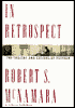 In Retrospect: The Tragedy and Lessons of Vietnam