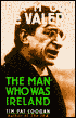 Eamon de Valera: The Man Who Was Ireland