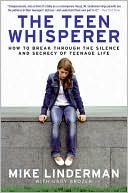 Teen Whisperer: How to Break Through the Silence and Secrecy of Teenage Life