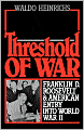 Threshold of War: Franklin D. Roosevelt and American Entry into World War II
