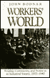 Workers' World: Kinship, Community and Protest in an Industrial Society, 1900-1940