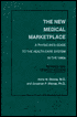 The New Medical Marketplace: A Physician's Guide to Health Care System in the 1990s