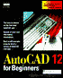 AutoCAD Release 12 for Beginners