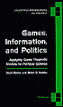 Games, Information, and Politics: Applying Game Theoretic Models to Political Science