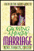 Focus on the Family Guide to Growing a Healthy Marriage