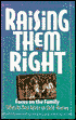 Raising Them Right: Focus on the Family: Offers Its Best Advice on Child-Rearing