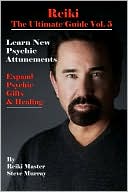 Reiki The Ultimate Guide Vol. 5: Learn New Psychic Attunements Expand Psychic Gifts & Healing