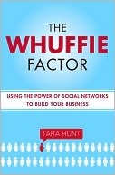 The Whuffie Factor: Using the Power of Social Networks to Build Your Business