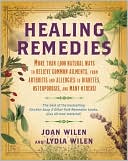 Healing Remedies: More Than 1,000 Natural Ways to Relieve Common Ailments, from Arthritis and Allergies to Diabetes, Osteoporosis, and Many Others!