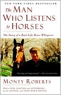 Man Who Listens to Horses: The Story of a Real-Life Horse Whisperer