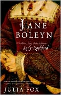 Jane Boleyn: The True Story of the Infamous Lady Rochford