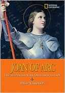Joan of Arc: The Teenager Who Saved Her Nation