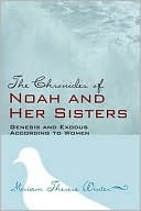 The Chronicles of Noah and Her Sisters: Genesis and Exodus According to Women