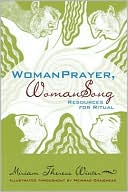 WomanPrayer WomanSong: Resources for Ritual