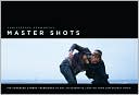 Master Shots: 100 Advanced Camera Techniques to Get an Expensive Look on Your Low-Budget Movie