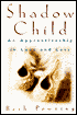 Shadow Child: An Apprenticeship in Love and Loss