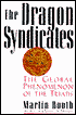 The Dragon Syndicates: The Global Phenomenon of the Triads