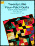 Twenty Little Four-Patch Quilts: With Full-Size Templates