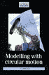 Modelling with Circular Motion