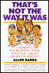 That's Not the Way It Was: (Almost) Everything They've Told You about Sports Is Wrong