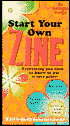 Start Your Own Zine: Everything You Need to Know to Put It in Print