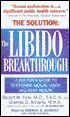 The Libido Breakthrough; Doctors Guide to Restoring Sexual Vigor and Peak Health