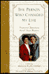 The Person Who Changed My Life: Seventy-Five Prominent Americans Recount Their Mentors