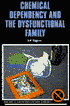 Chemical Dependency and the Dysfunctional Family