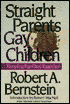 Straight Parents, Gay Children: Inspiring Families to Live Honestly and with Greater Understanding