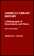 American Library History: A Bibliography of Dissertations and Theses