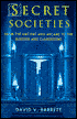 Secret Societies: From the Ancient and Arcane to the Modern and Clandestine
