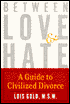Between Love and Hate: A Guide to Civilized Divorce