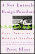 A Not Entirely Benign Procedure: Four Years As a Medical Student