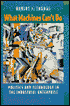 What Machines Can't Do: Politics and Technology in the Industrial Enterprise