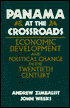 Panama at the Crossroads: Economic Development and Political Change in the Twentieth Century