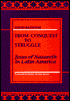 From Conquest to Struggle: Jesus of Nazareth in Latin America