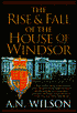The Rise and Fall of the House of Windsor