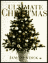 Ultimate Christmas: The Essential Guide to Decorating and Festive Food Preparation for the...
