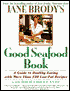Jane Brody's Good Seafood Cookbook: A Guide to Healthy Eating with More than 200 Low-Fat Recipes