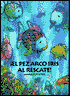 El Pez Arco Iris al Rescate!