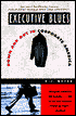Executive Blues: Down and Out in Corporate America