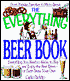 Everything Beer Book: Everything You Need to Know to Buy and Enjoy the Best Beers - or Even how to Brew Your Own