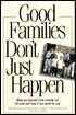 Good Families Just Don't Happen: What We Learned from Raising Our 10 Sons and How It Can Work for You