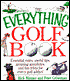 The Everything Golf Book: Essential Rules, Useful Tips, Hilarious Ancedotes and Meaningless Trivia for Every Golf Addict!