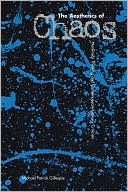 The Aesthetics of Chaos: Nonlinear Thinking and Contemporary Literary Criticism
