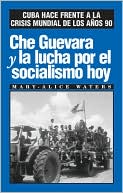 Che Guevara y la lucha por el socialismo Hoy: Cuba hace frente a la crisis mundial de los Años 90