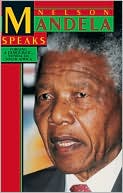 download Nelson Mandela Speaks : Forging a Democratic, Nonracial South Africa book