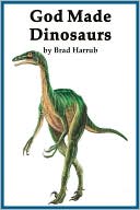God Made Dinosaurs by Brad Harrub: Book Cover