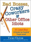 Bad Bosses, Crazy Coworkers and Other Office Idiots by Vicky Oliver: Book Cover