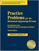 Practice Problems for the Mechanical Engineering PE Exam: : A Companion to the Mechanical Engineering Reference Manual